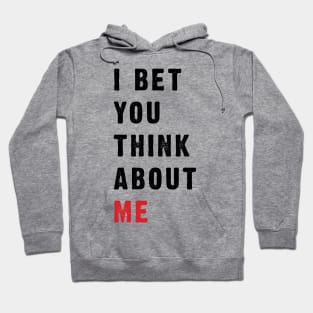 I Bet You Think About Me v3 Hoodie